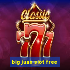 big juan slot free