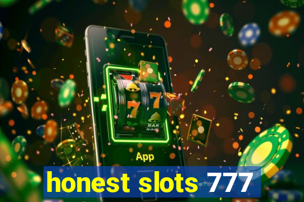 honest slots 777