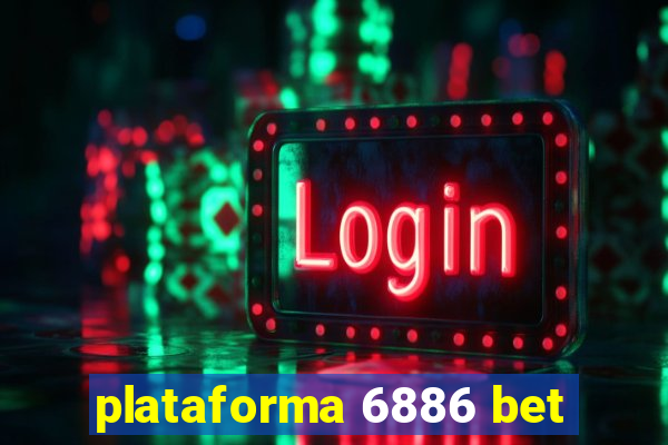 plataforma 6886 bet