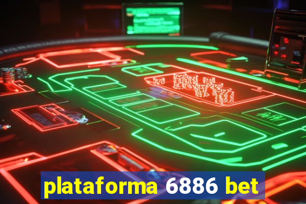 plataforma 6886 bet