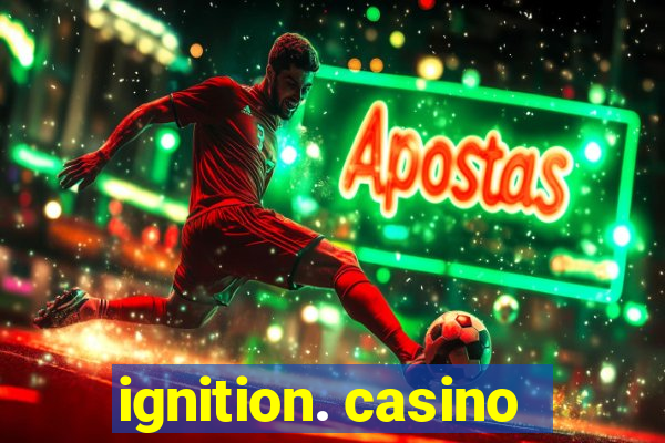 ignition. casino