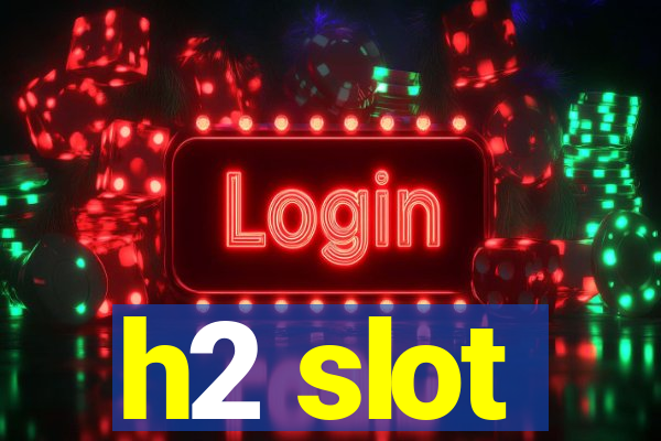 h2 slot