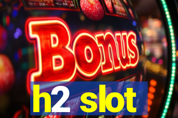 h2 slot