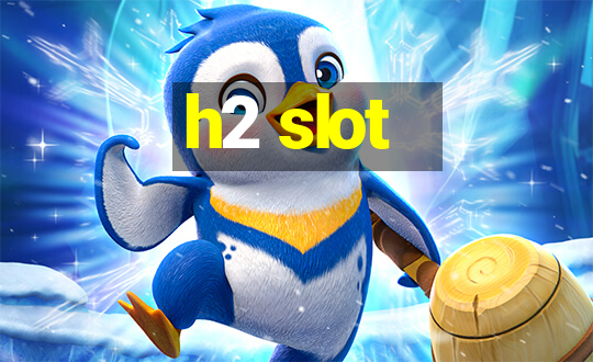 h2 slot