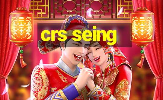 crs seing