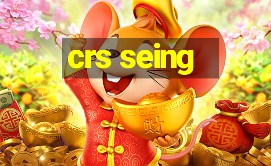 crs seing