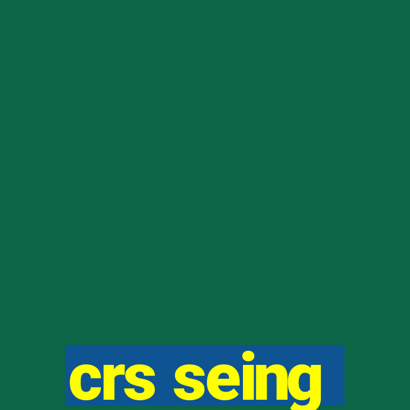 crs seing