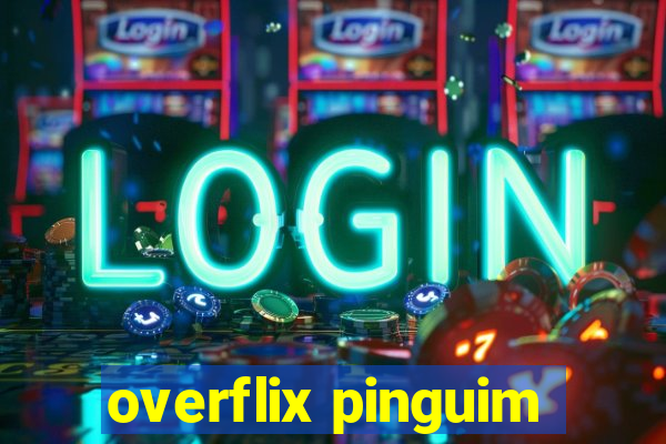 overflix pinguim