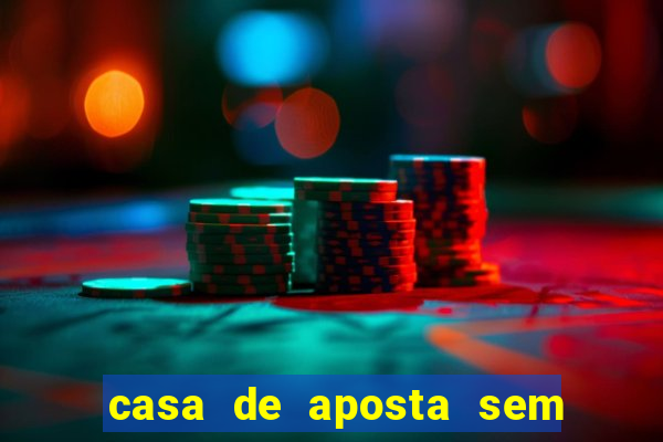 casa de aposta sem deposito minimo