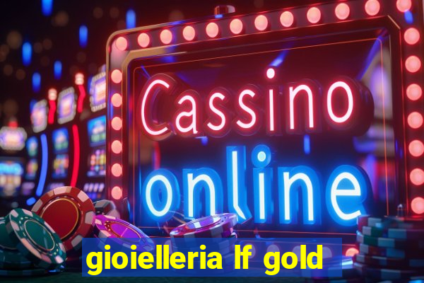 gioielleria lf gold