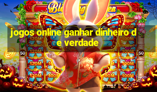 jogos online ganhar dinheiro de verdade