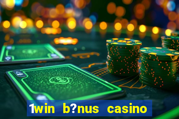 1win b?nus casino como usar