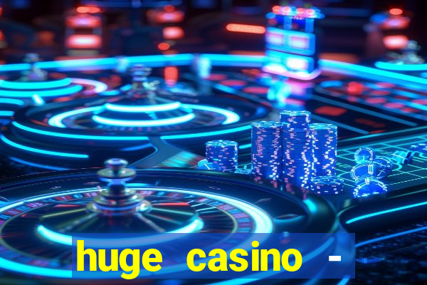 huge casino - jogos de cassino