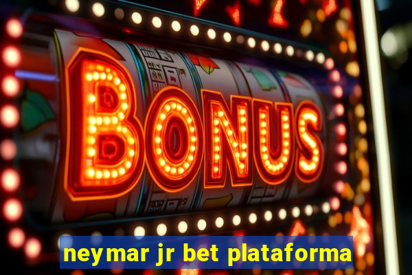 neymar jr bet plataforma