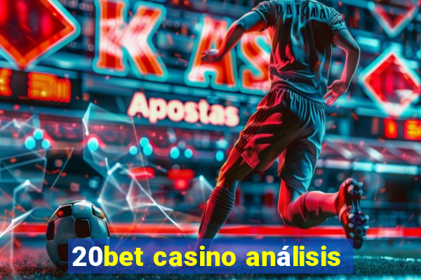 20bet casino análisis