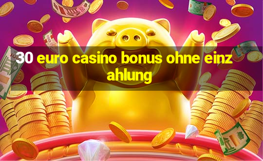 30 euro casino bonus ohne einzahlung