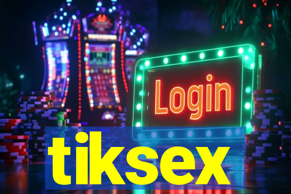 tiksex