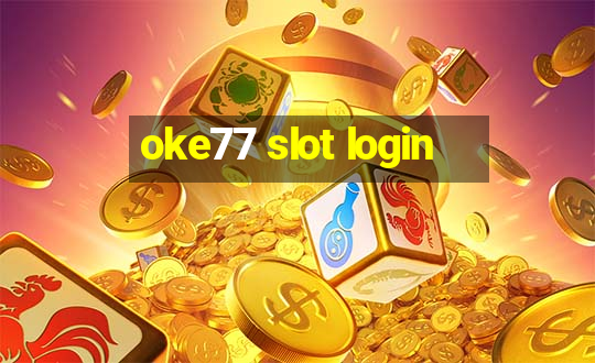 oke77 slot login