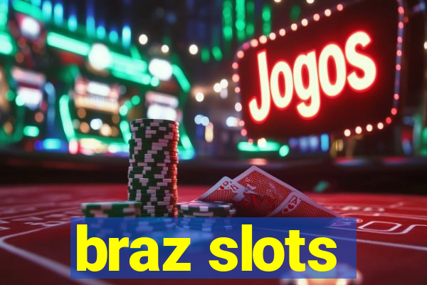 braz slots