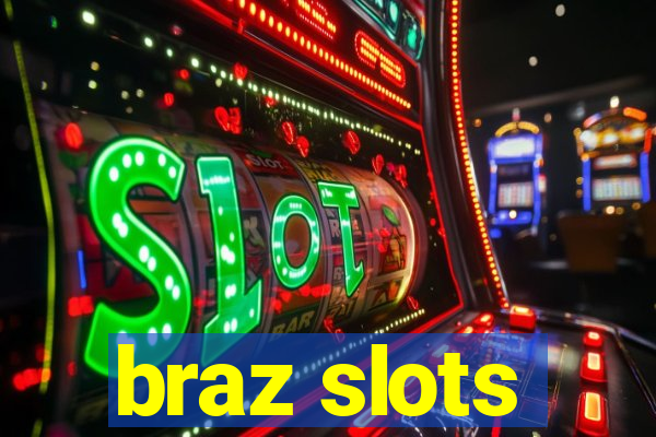 braz slots