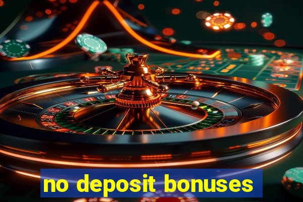 no deposit bonuses