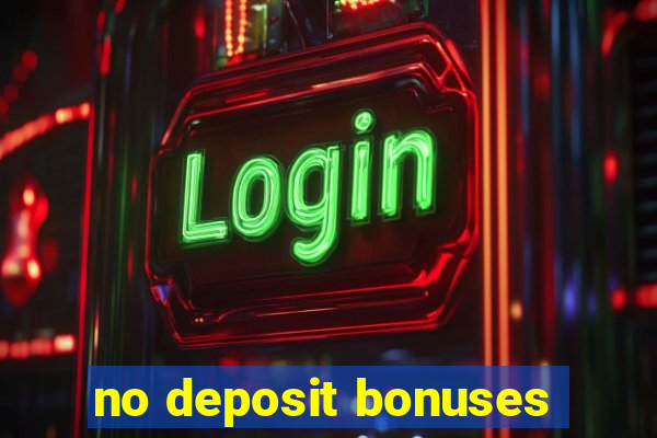 no deposit bonuses