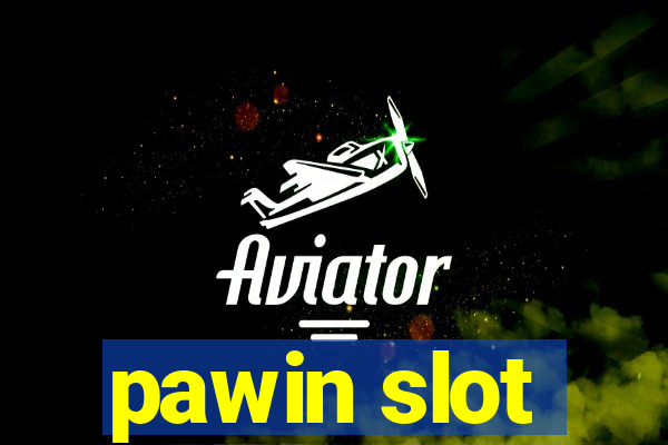 pawin slot