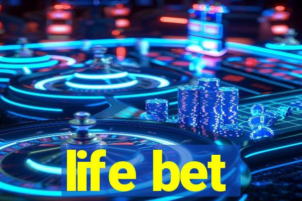 life bet