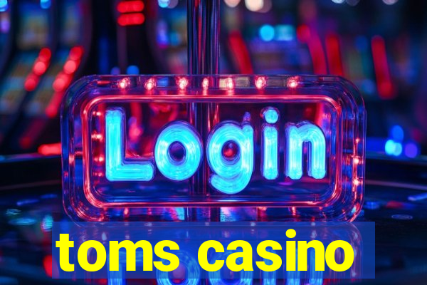 toms casino