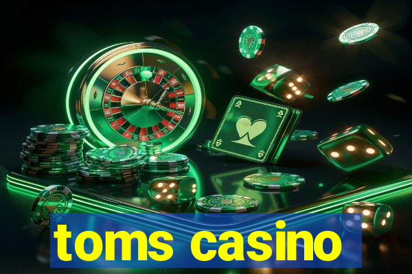 toms casino