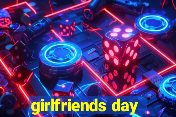 girlfriends day