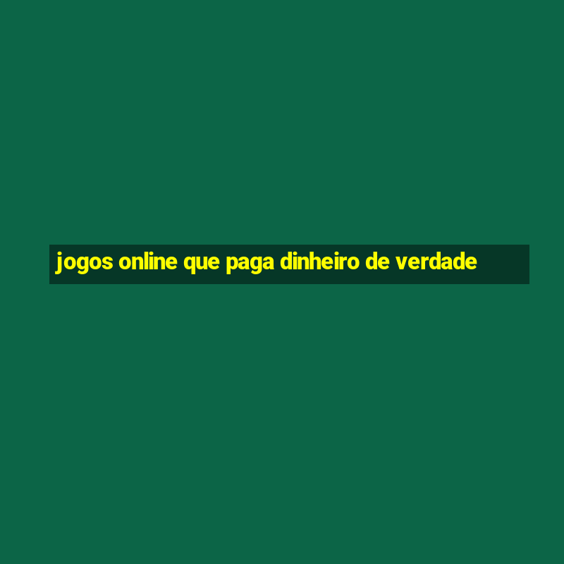 jogos online que paga dinheiro de verdade