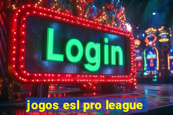 jogos esl pro league