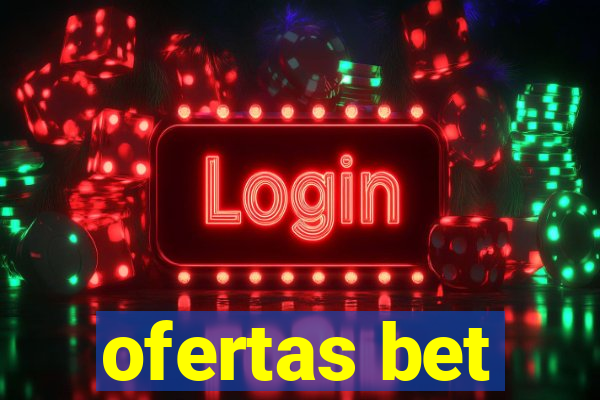 ofertas bet