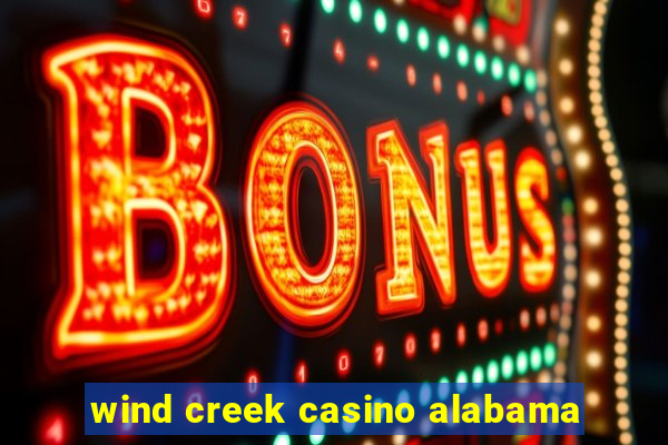 wind creek casino alabama