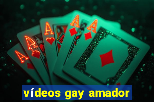 vídeos gay amador