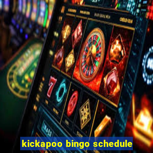 kickapoo bingo schedule