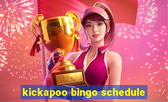 kickapoo bingo schedule