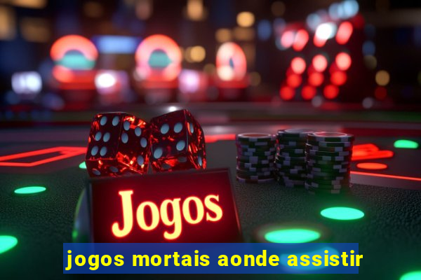 jogos mortais aonde assistir