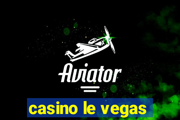 casino le vegas