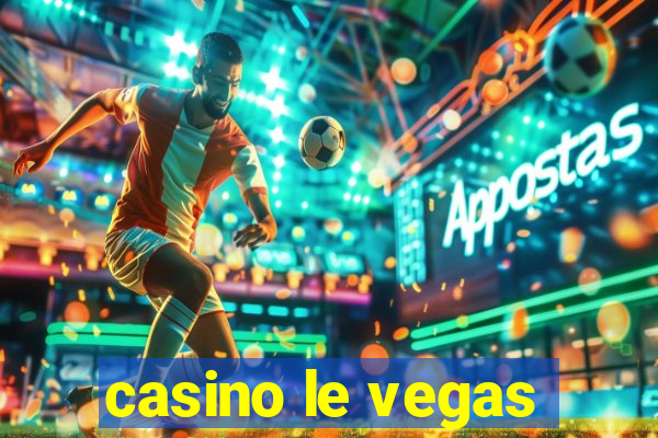 casino le vegas