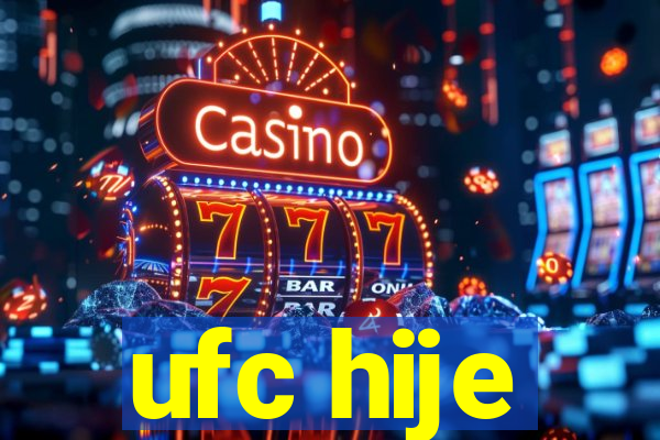 ufc hije