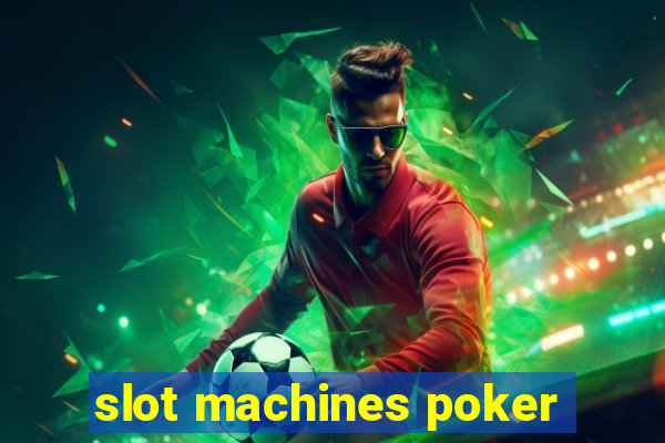 slot machines poker