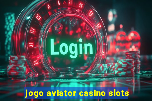 jogo aviator casino slots