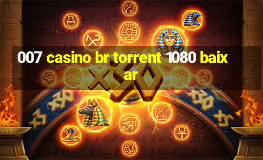 007 casino br torrent 1080 baixar