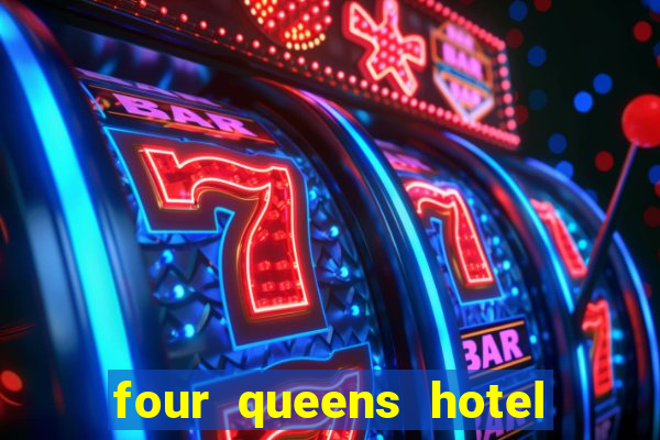 four queens hotel and casino las vegas