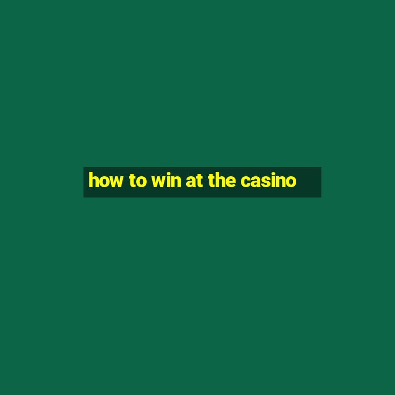 how to win at the casino