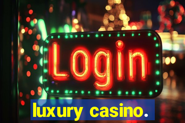 luxury casino.