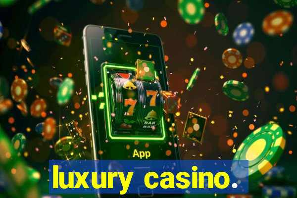 luxury casino.