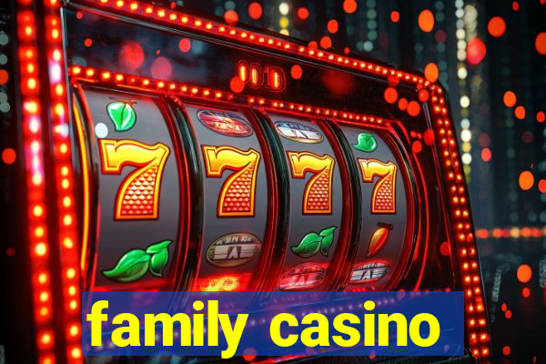 family casino